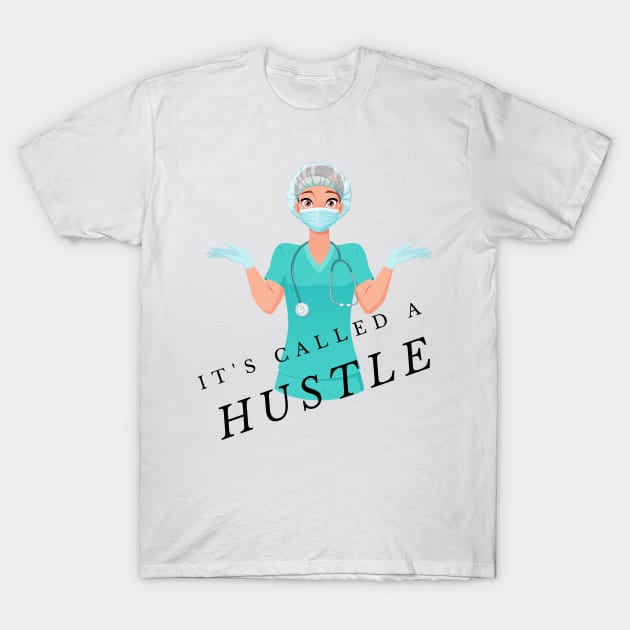 Hustling Nurse T-Shirt by Statement-Designs